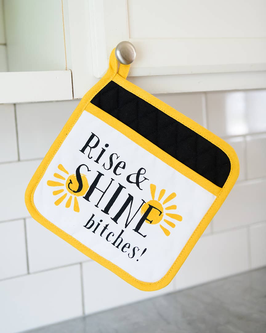 Rise And Shine Bitches! | Funny Potholder