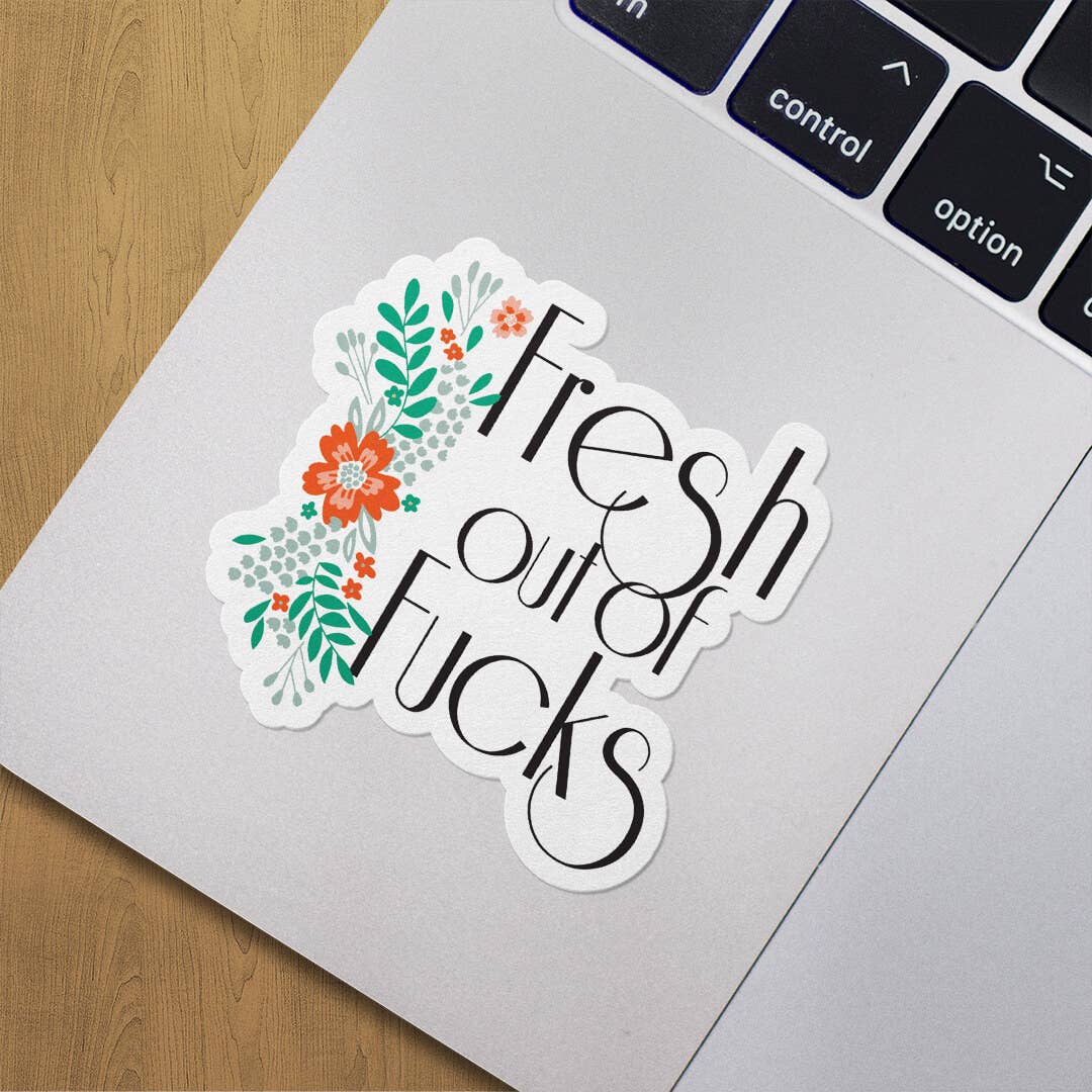 Fresh Out Of Fucks | Funny Sticker