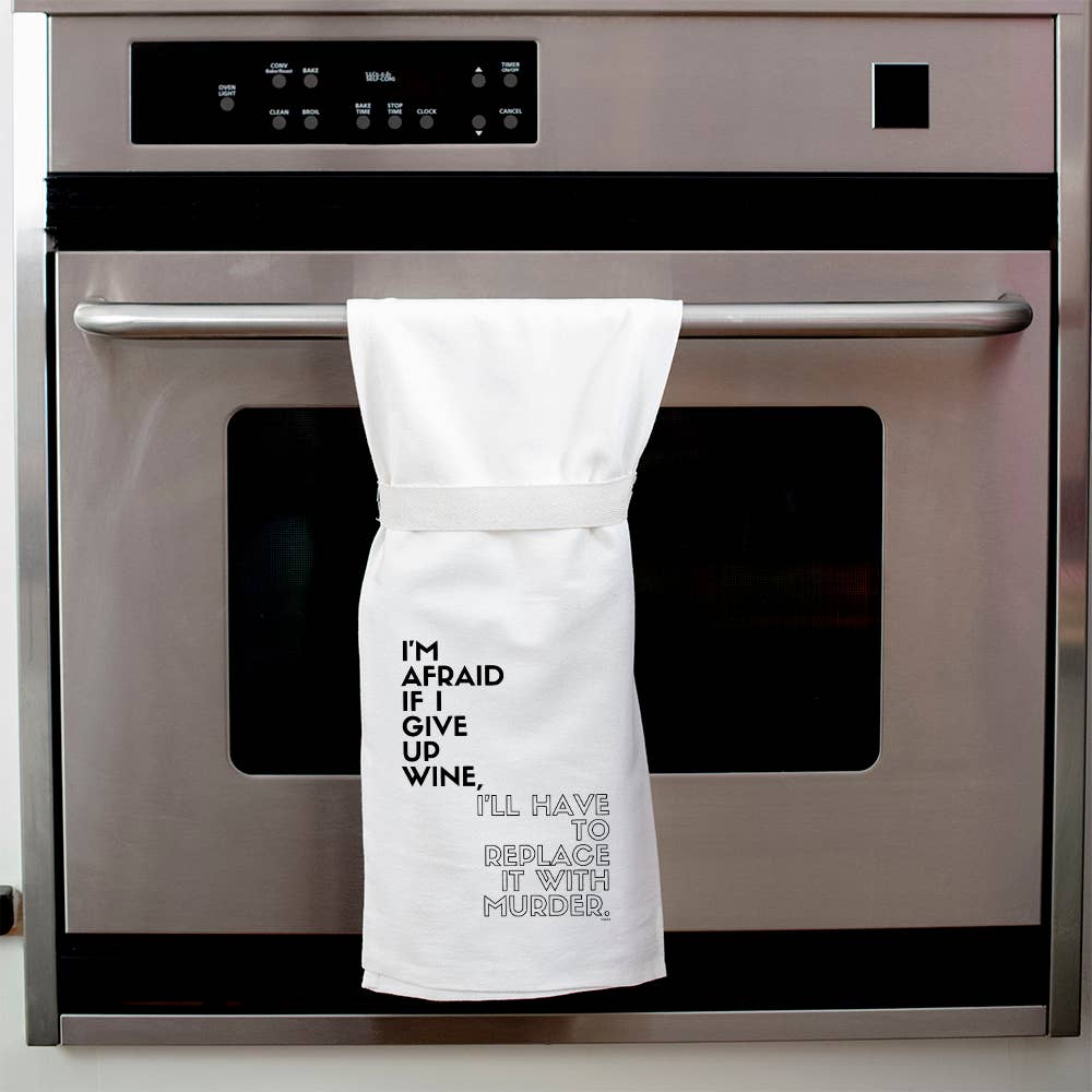 I'm Afraid If I Give Up Wine I'll Have to Replace It With Murder | Kitchen Towel