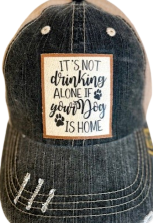 (#153)"IT'S NOT DRINKING ALONE" DISTRESSED TRUCKER HAT