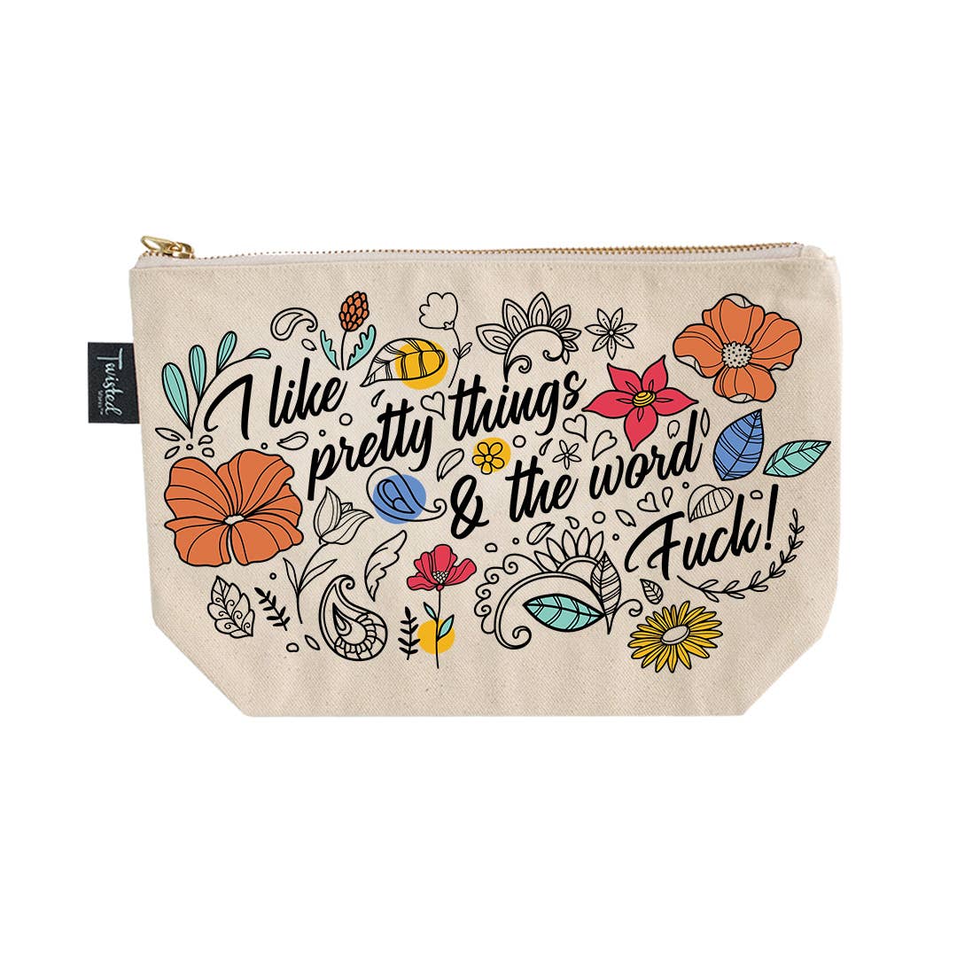 I Like Pretty Things And The Word Fuck | Cosmetic Makeup Bag