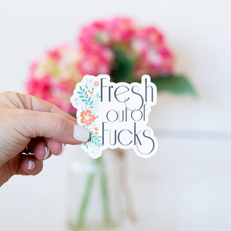 Fresh Out Of Fucks | Funny Sticker
