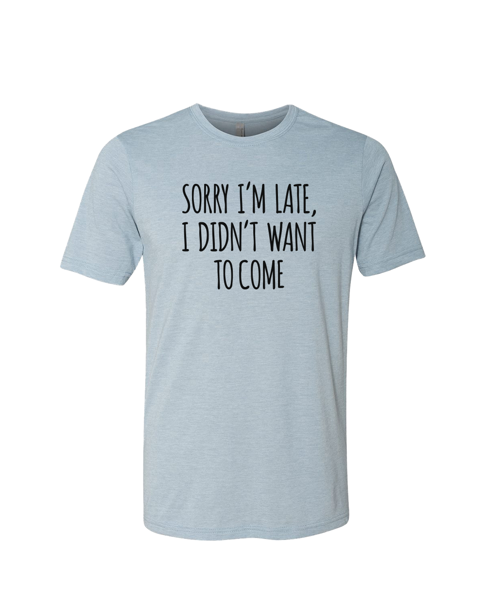 Sorry I'm Late Unisex Crew Neck T-Shirt