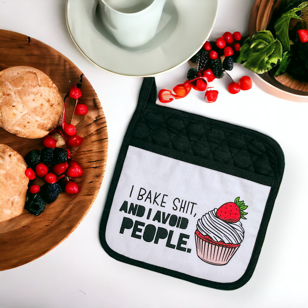 I Bake Shit And I Avoid People | Funny Potholder