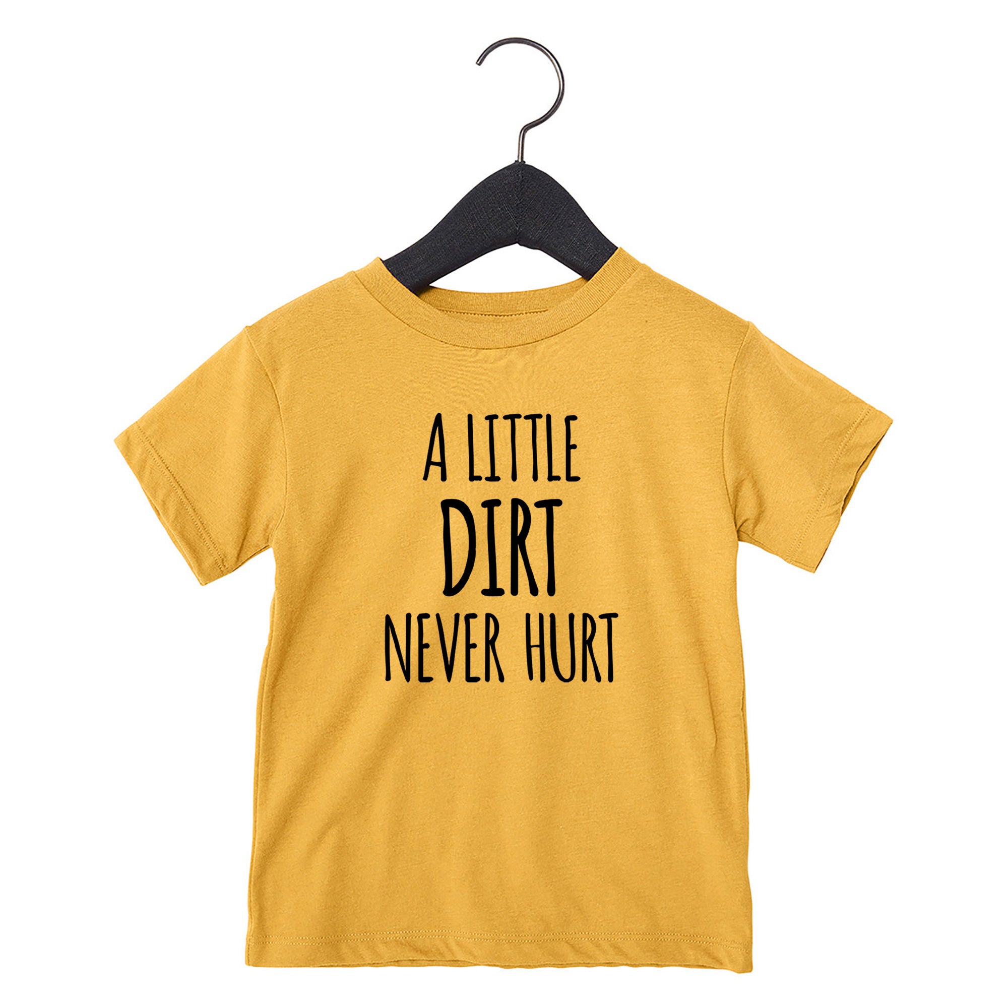 A Little Dirt Never Hurt Kids Toddler Tee