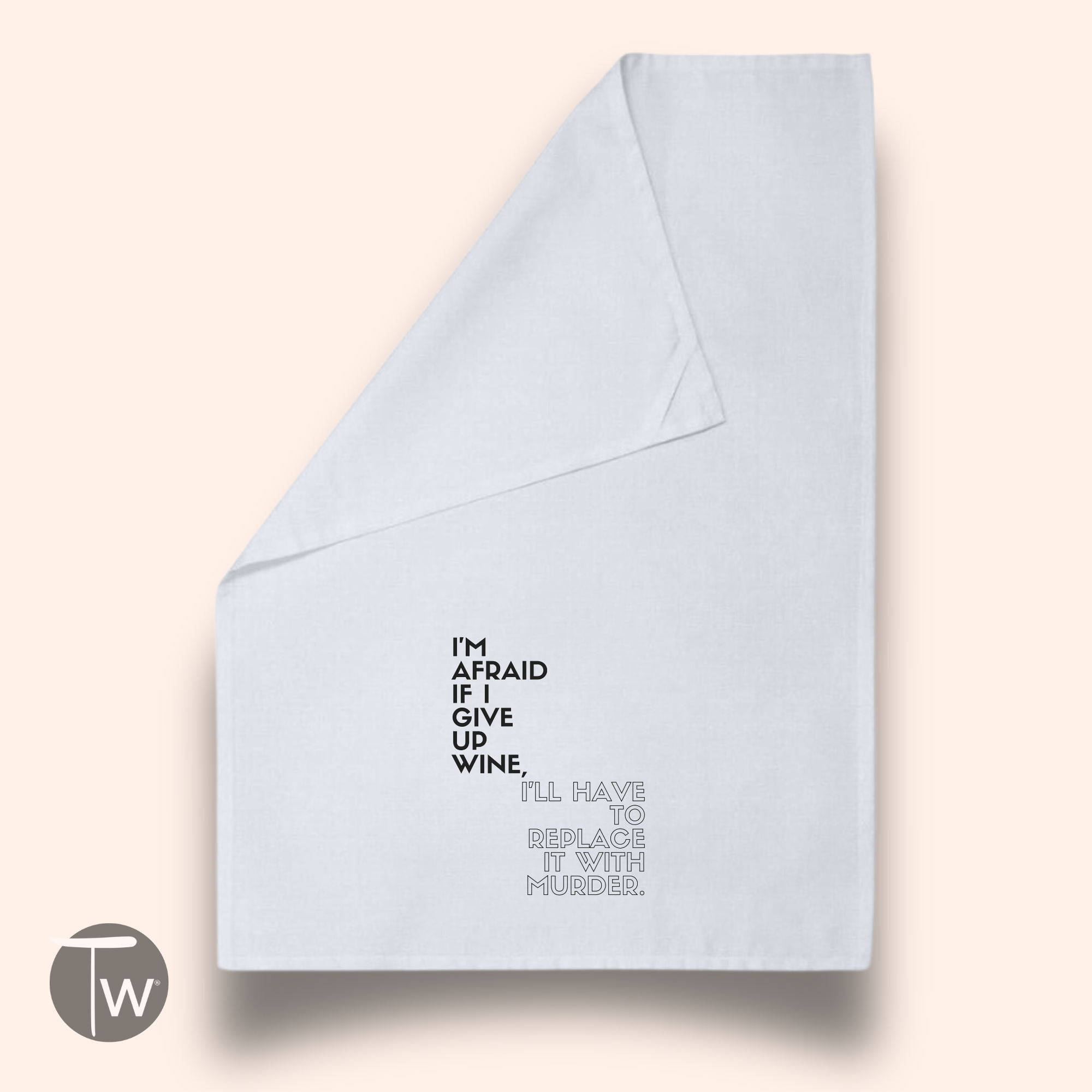 I'm Afraid If I Give Up Wine Superior Cotton Tea Towel - Gardens of Honey