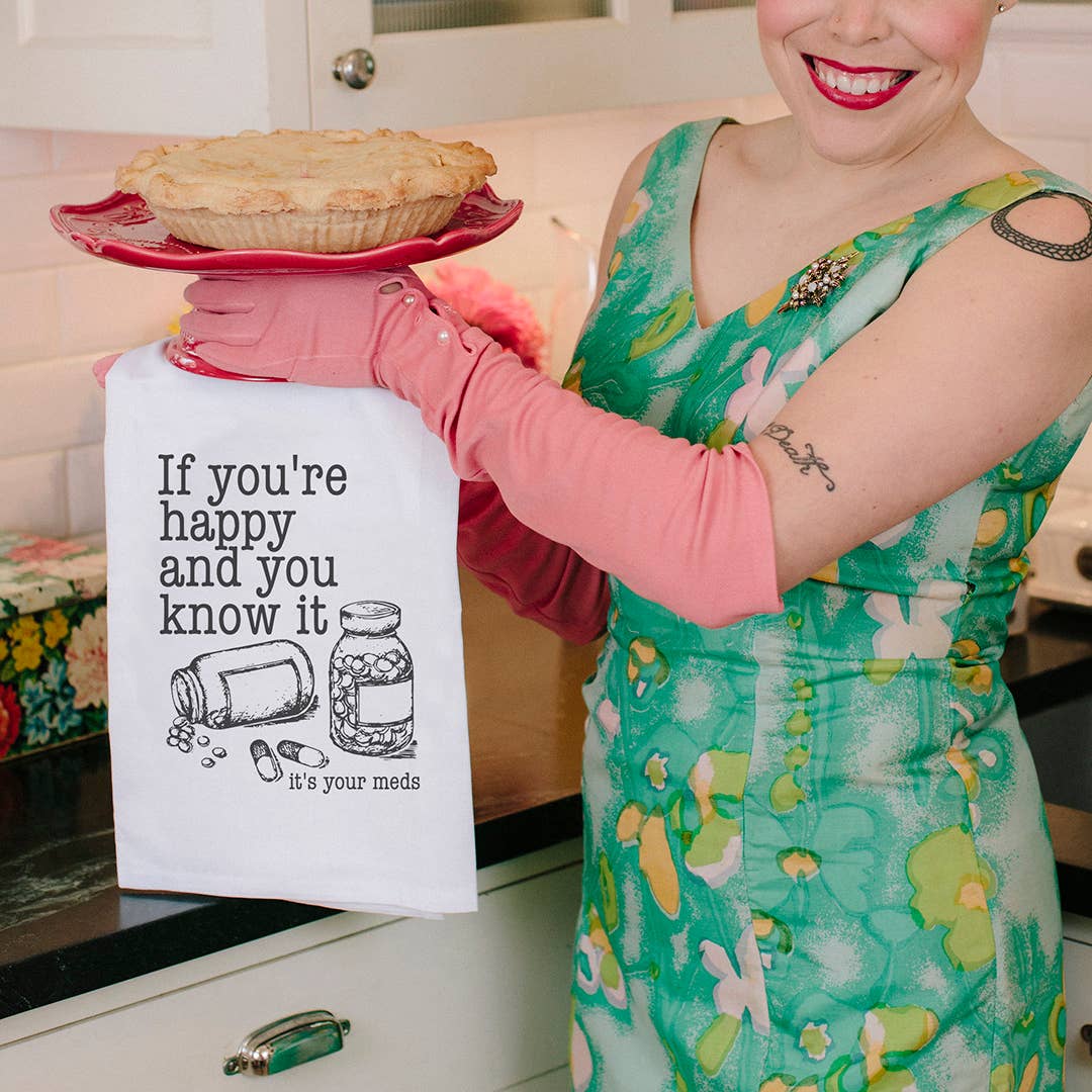 If You're Happy and You Know It, It's Your Meds | Kitchen Towel