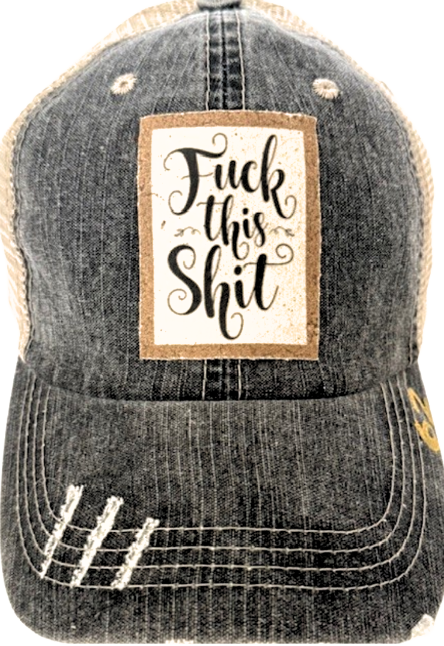(62) "FUCK THIS SHIT" DISTRESSED TRUCKER HAT