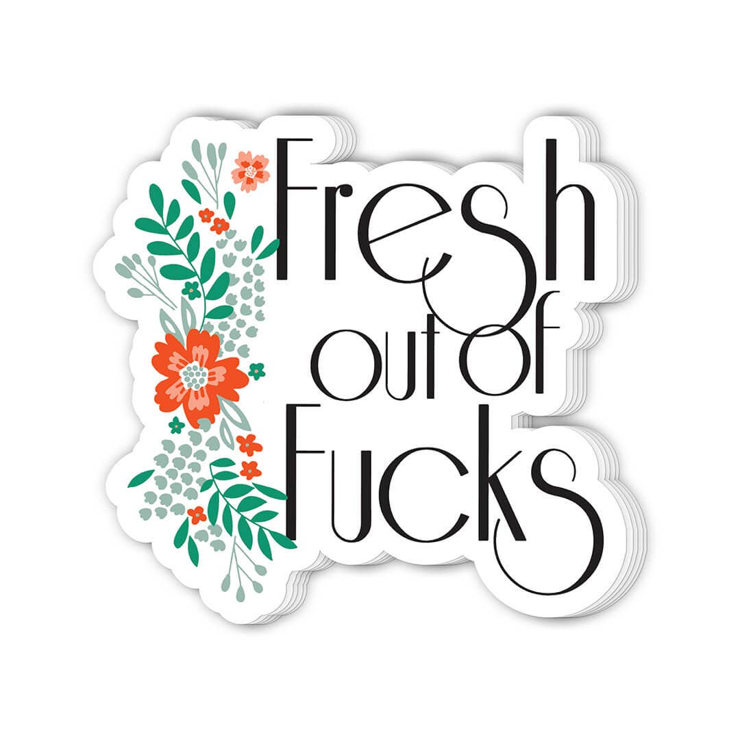 Fresh Out Of Fucks | Funny Sticker