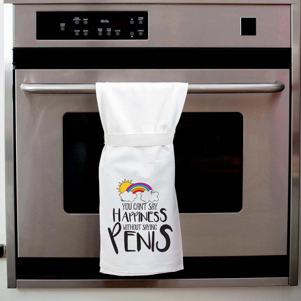 You Can't Say Happiness Without Saying Penis | Kitchen Towel