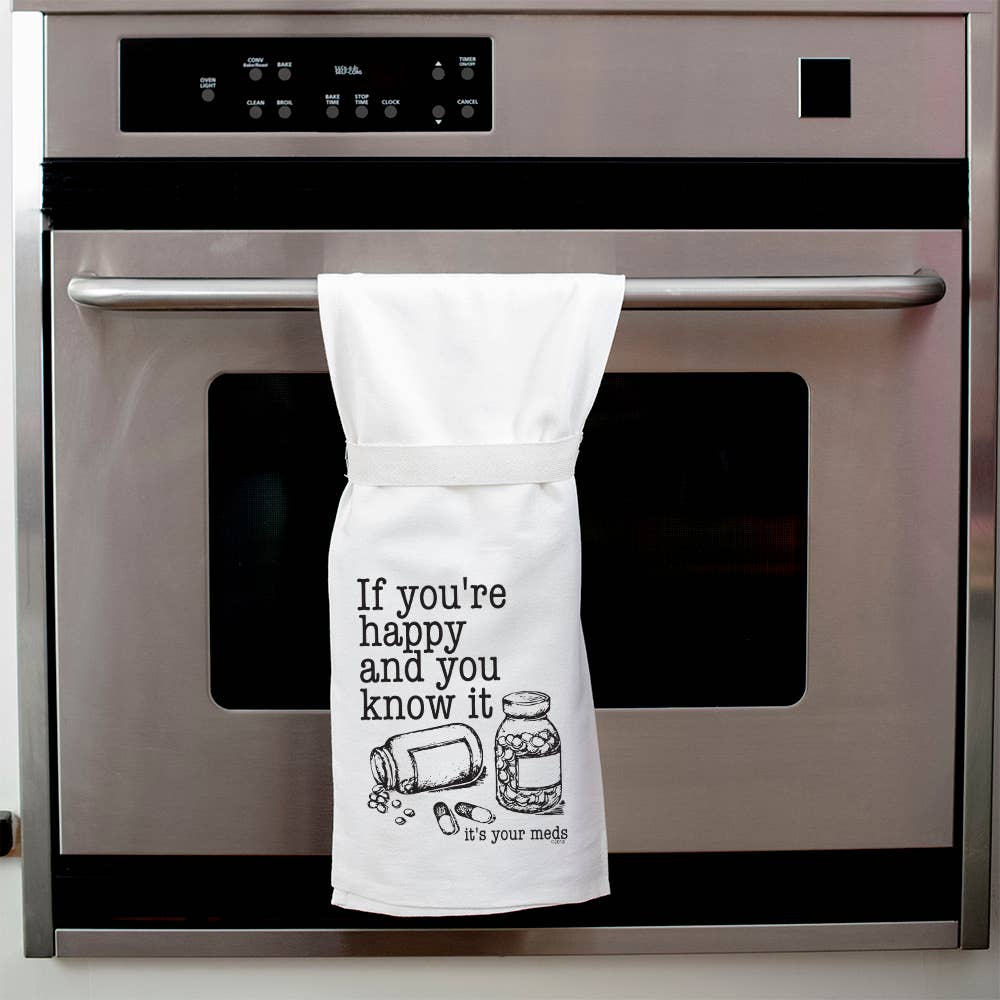 If You're Happy and You Know It, It's Your Meds | Kitchen Towel