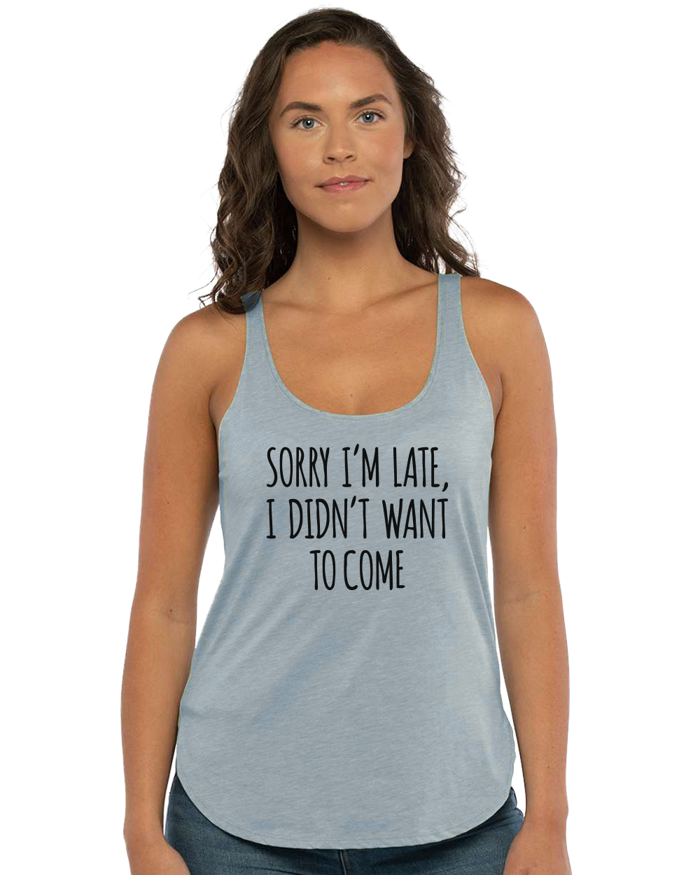Sorry I'm Late, I Didn't Want to Come Women's Festival Tank