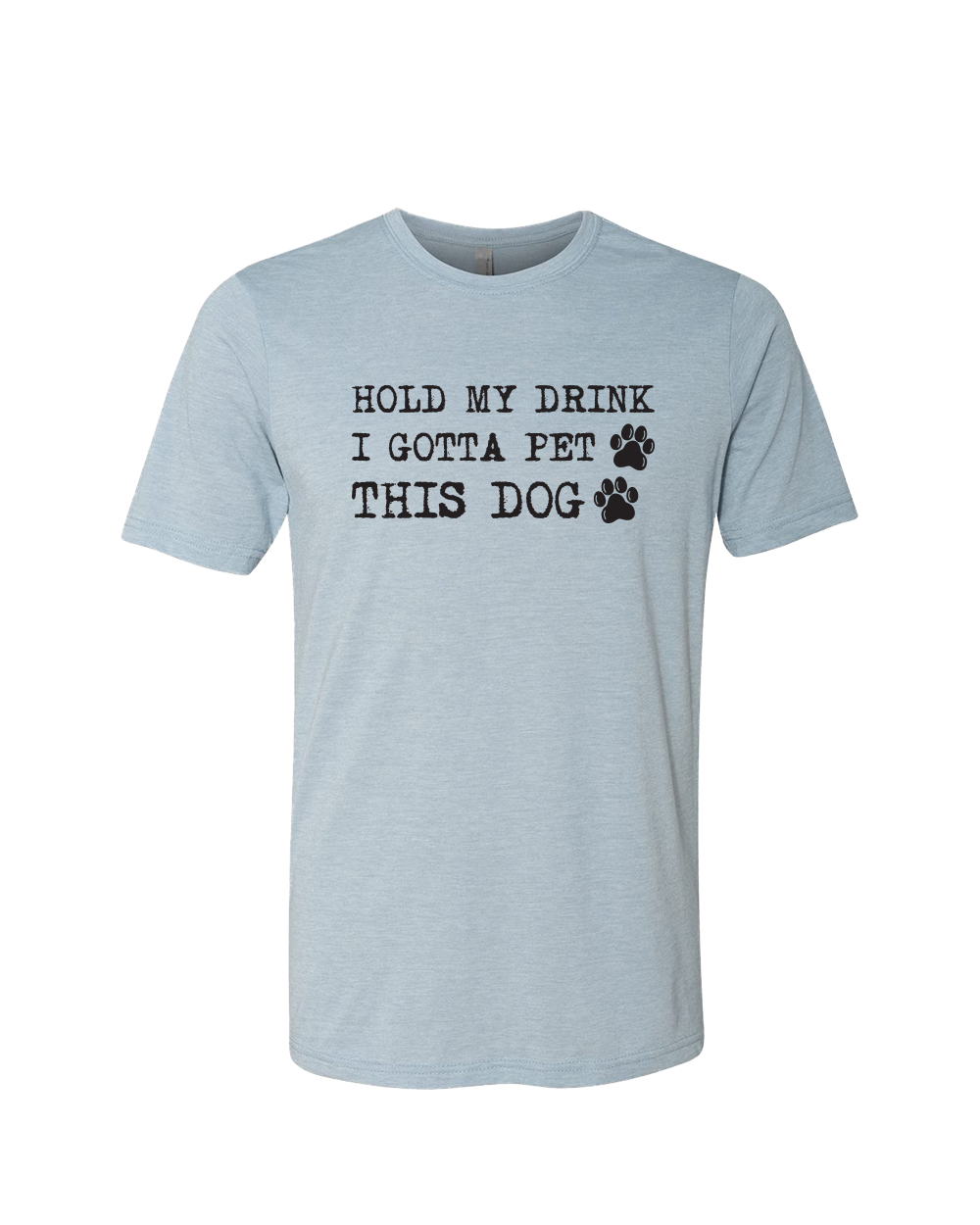 Hold My Drink I Gotta Pet This Dog Unisex Crew Neck T-Shirt