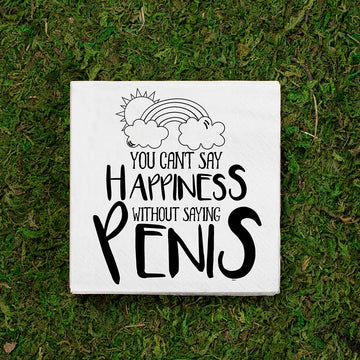 Can't Say Happiness Without Saying Penis | Funny Cocktail Napkins