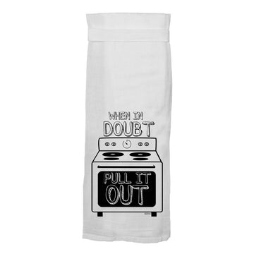When In Doubt Pull It Out | Kitchen Towel