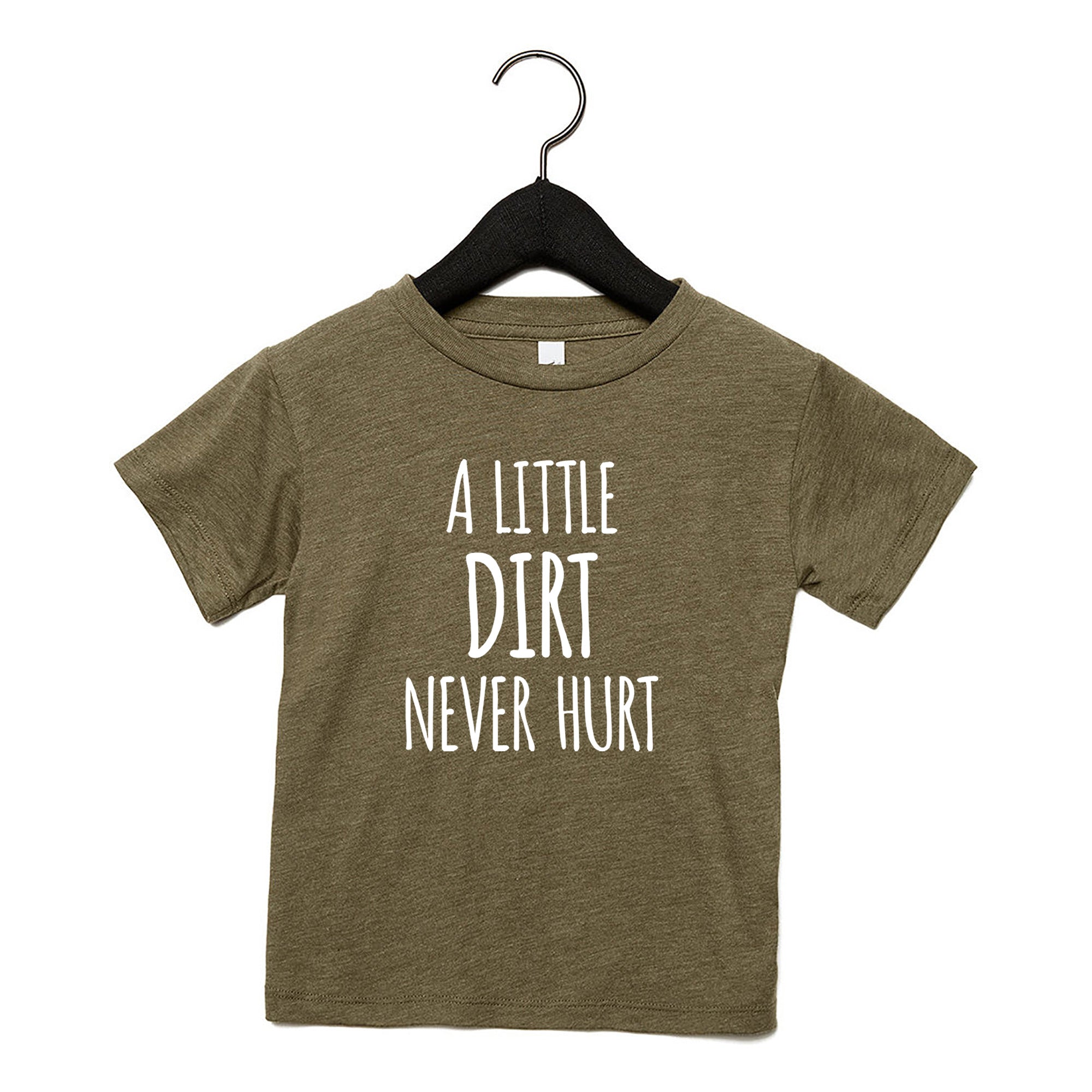 A Little Dirt Never Hurt Kids Toddler Tee