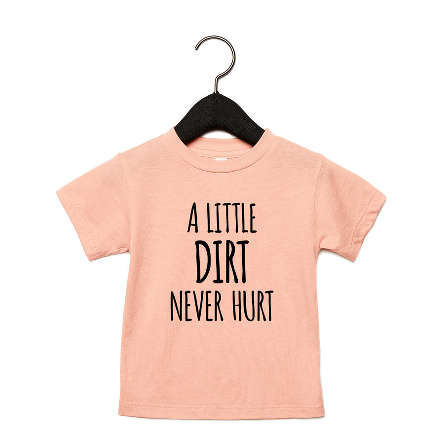 A Little Dirt Never Hurt Kids Toddler Tee