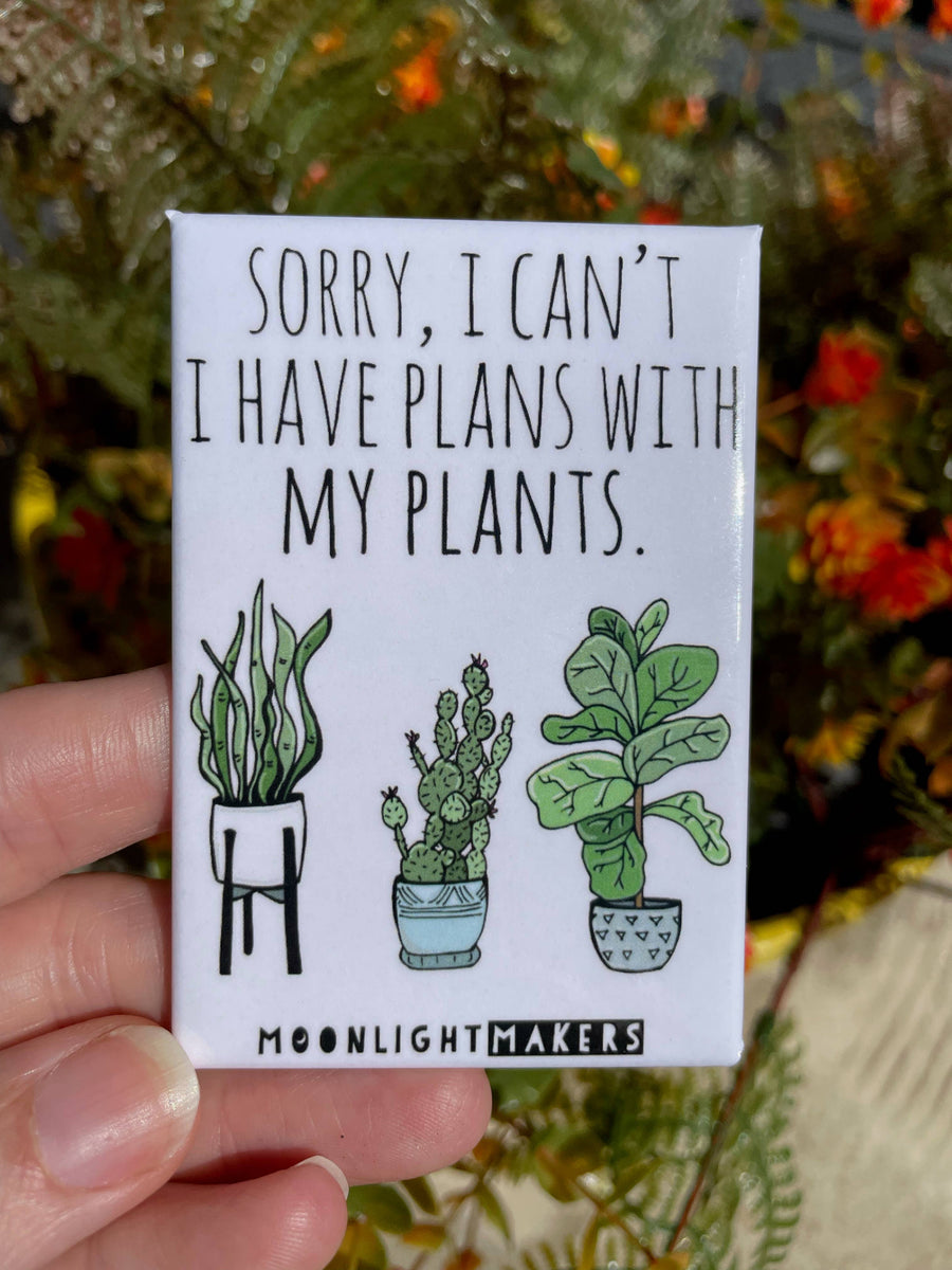 Sorry I Have Plans With My Plants Magnet