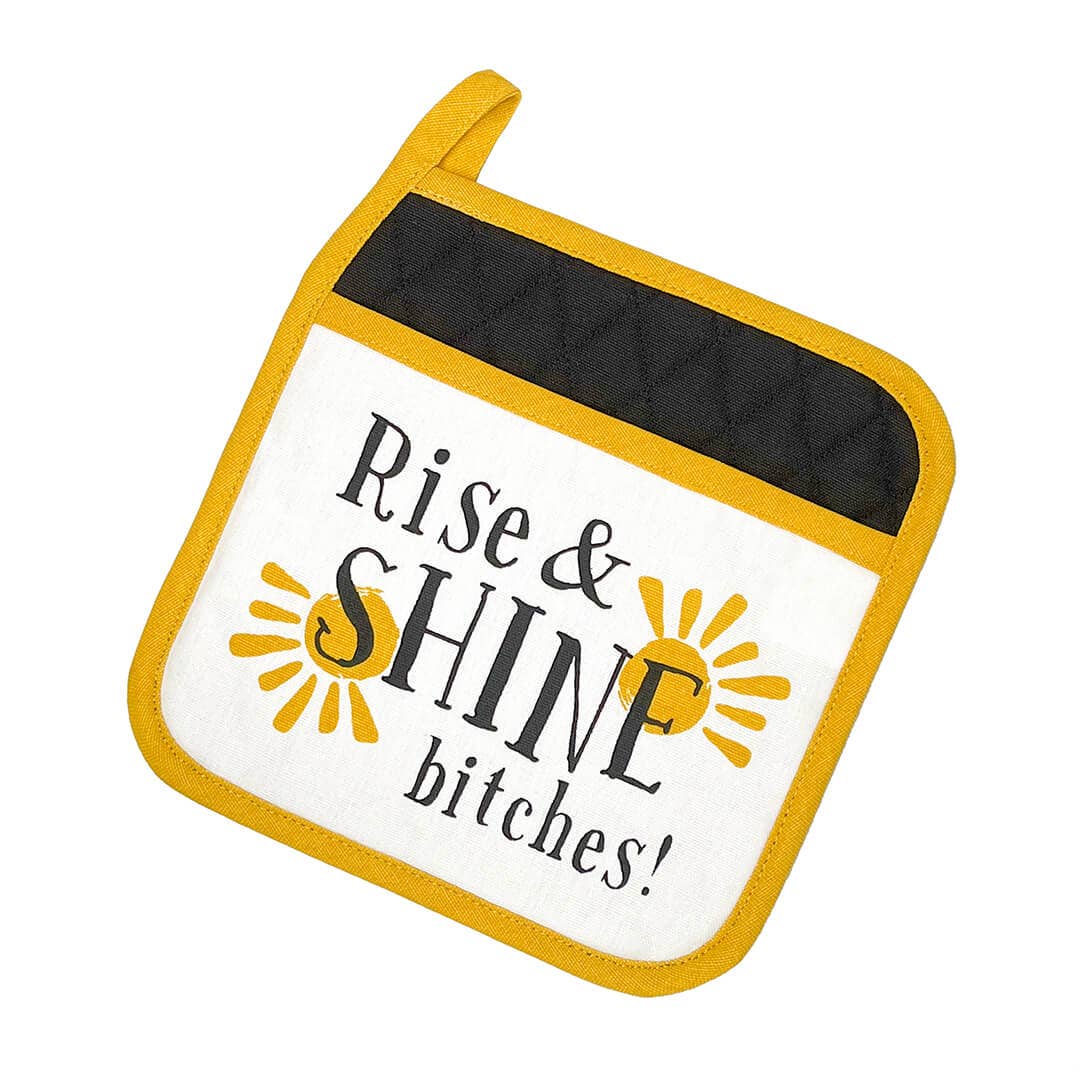 Rise And Shine Bitches! | Funny Potholder