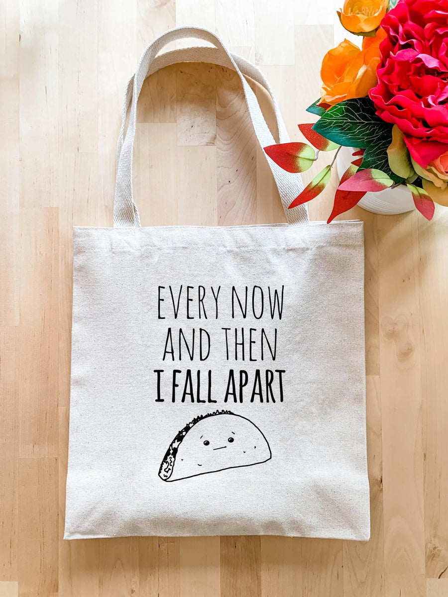 Every Now and Then I Fall Apart (Taco) Tote Bag